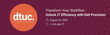 Transform Your Workflow: Unlocking IT Efficiency with Dell Precision Webinar