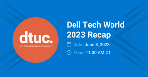 Dell Tech World 2023 Recap