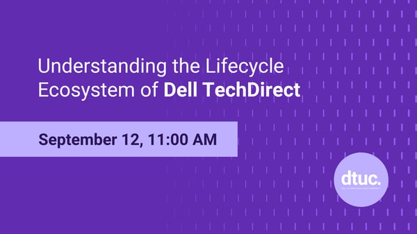 Understanding the Lifecycle Ecosystem of Dell TechDirect Webinar